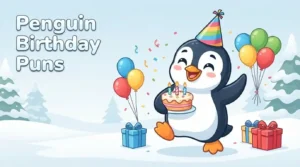 Cute penguin birthday puns